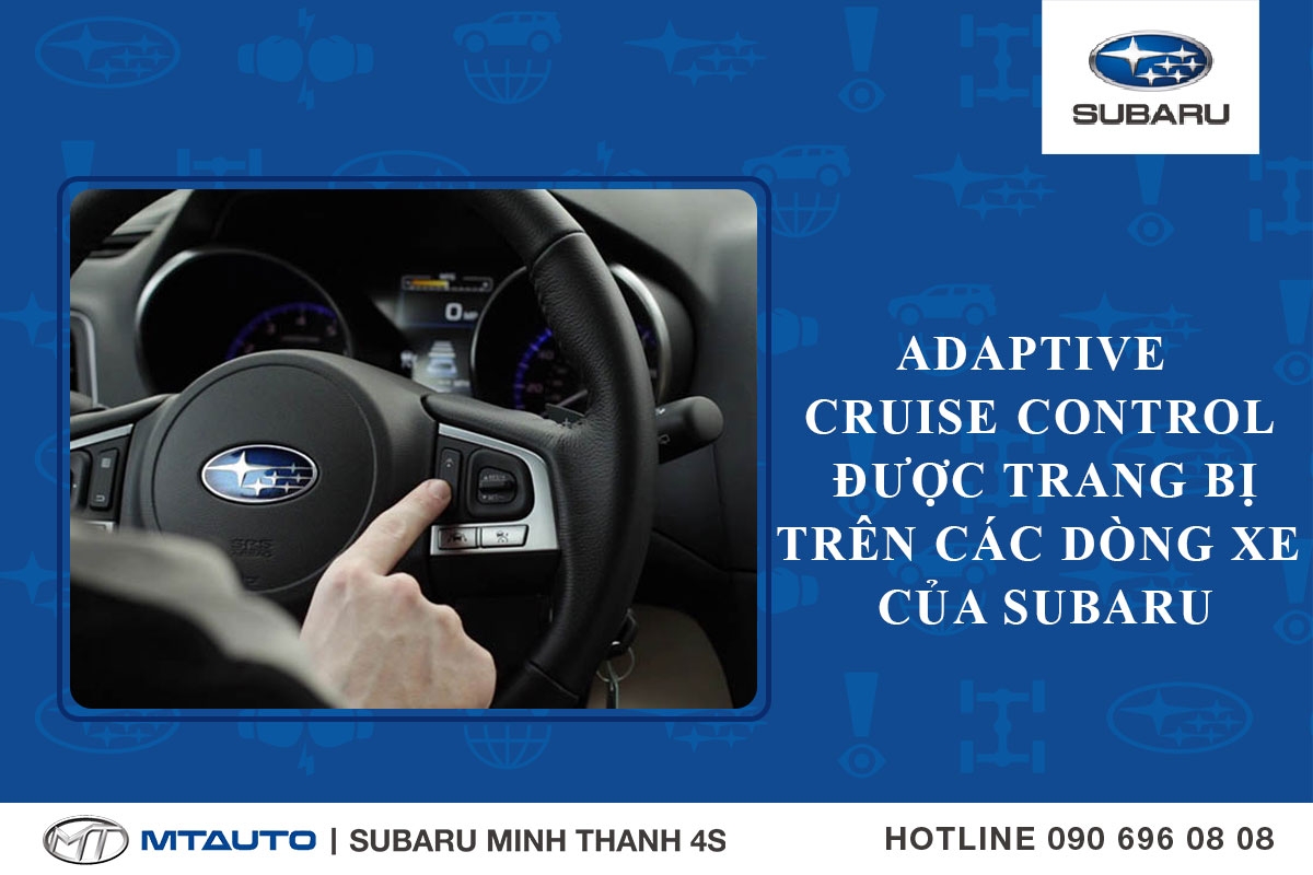 Adaptive Cruise Control Được Trang Bị Trên Các Dòng Xe Của Subaru