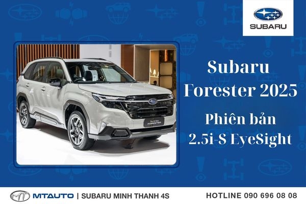 Cận Cảnh Subaru Forester 2025 Phiên Bản 2.5i-S EyeSight