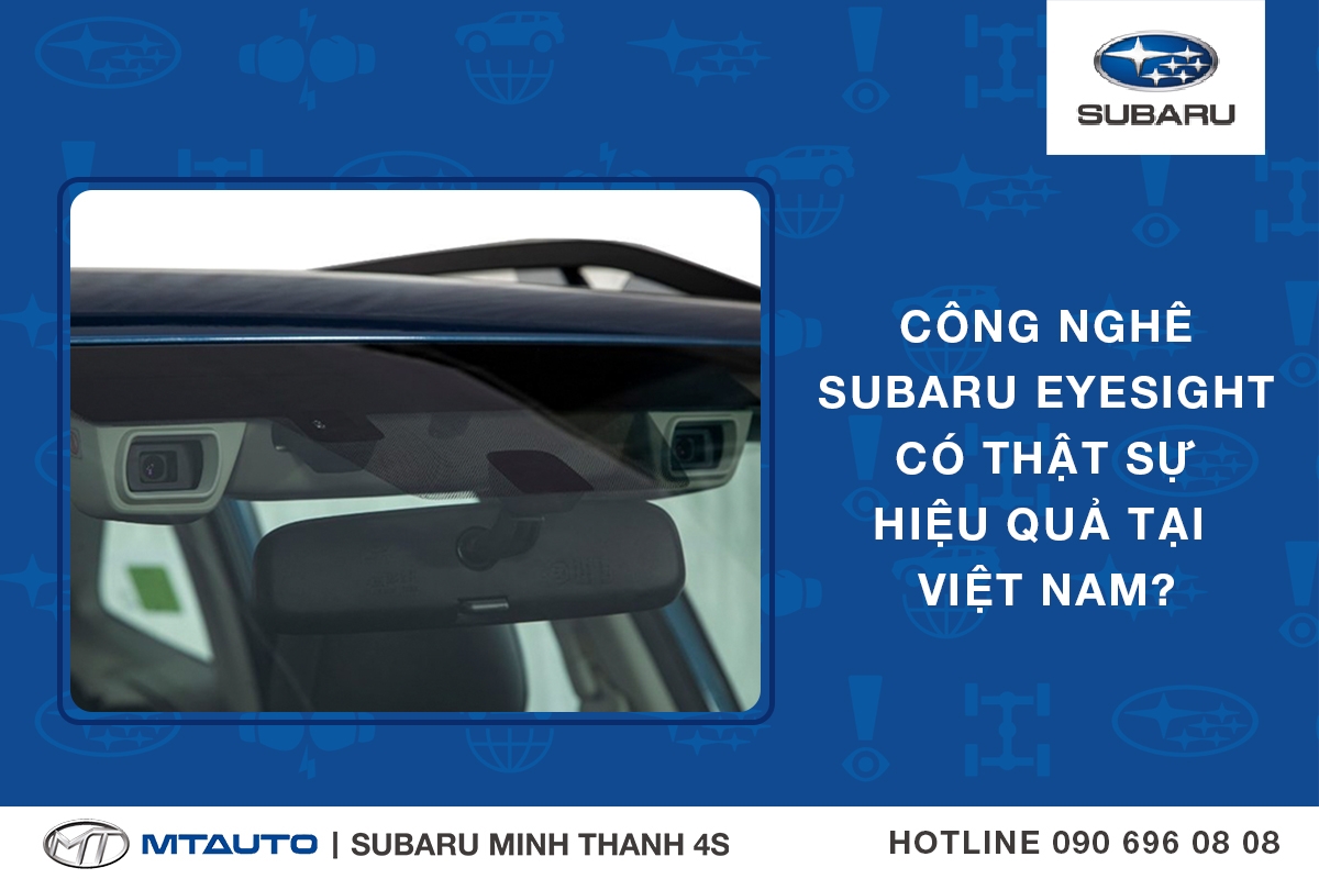 Công nghê Subaru EyeSight có thật sự hiệu quả tại Việt Nam?