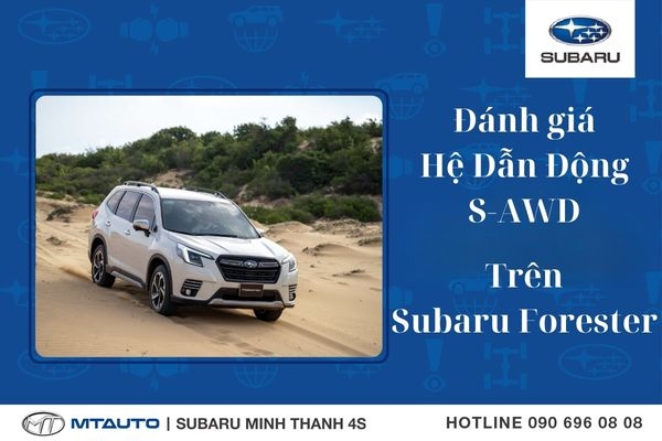 Đánh Giá Subaru Forester: Khác Biệt Nằm Ở Hệ Dẫn Động S-AWD