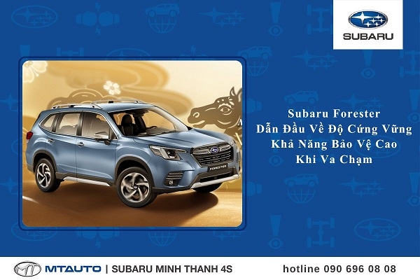 Lý Do Khiến Subaru Forester Dẫn Đầu Độ Cứng Vững - Khả Năng Bảo Vệ Khi Va Chạm