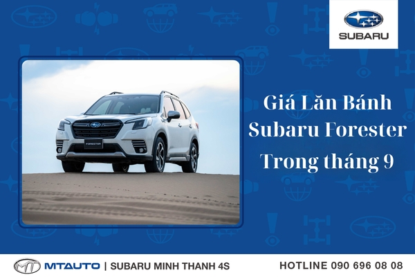 Giá Lăn Bánh Subaru Forester Trong Tháng 9 Tại Subaru Minh Thanh