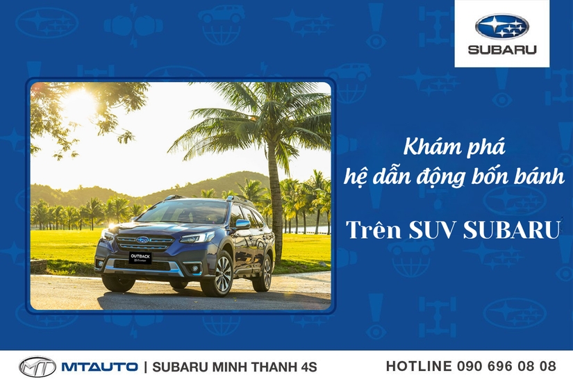 Khám Phá Hệ Dẫn Động 4 Bánh Toàn Thời gian Trên SUV SUBARU