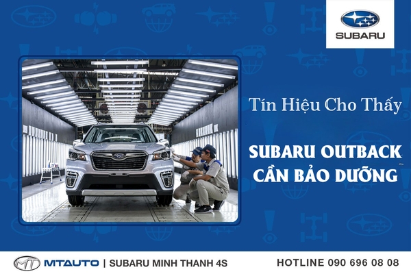 Khi Nào Subaru Outback Của Bạn Cần Được Bảo Dưỡng?
