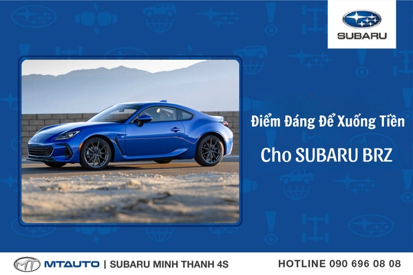 Những Điểm Đáng Để 'Xuống Tiền' Cho Subaru BRZ