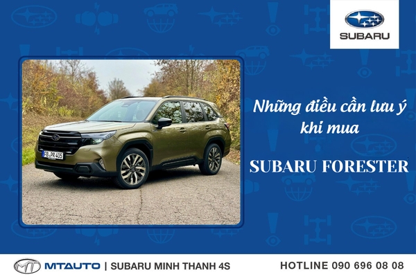 Những Điều Cần Lưu Ý Khi Mua Subaru Forester