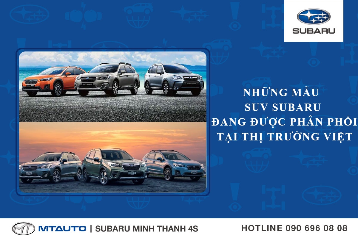 Những mẫu SUV Subaru đang được phân phối tại thị trường Việt