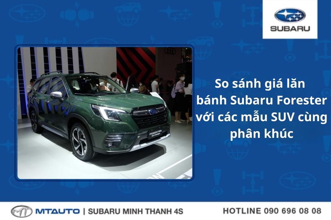 So sánh giá lăn bánh Subaru Forester với các mẫu SUV cùng phân khúc