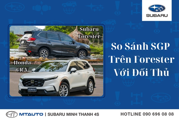 So Sánh Khung Gầm Subaru Global Platform Trên Forester Với Đối Thủ