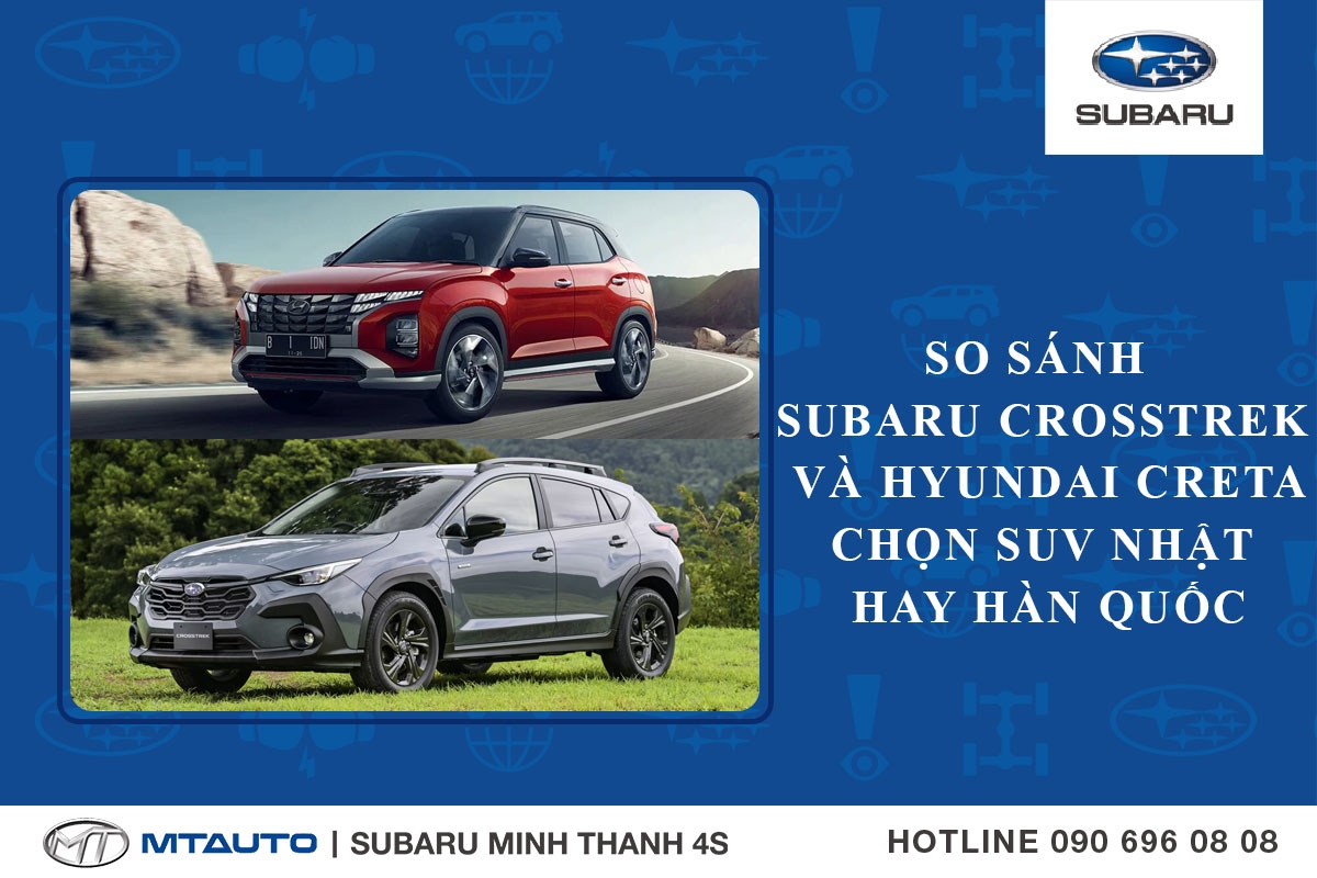 So sánh Subaru Crosstrek và Hyundai Creta: Chọn SUV Nhật hay Hàn Quốc