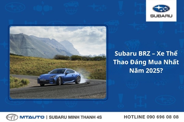 Subaru BRZ – Chiếc Coupe Thể Thao Giá Tốt Đáng Mua Nhất Năm 2025?