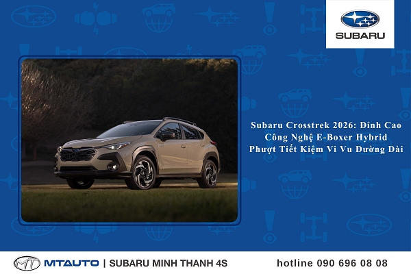 Subaru Crosstrek 2026: Đỉnh Cao Công Nghệ E-Boxer Hybrid Phượt Tiết Kiệm Vi Vu Đường Dài