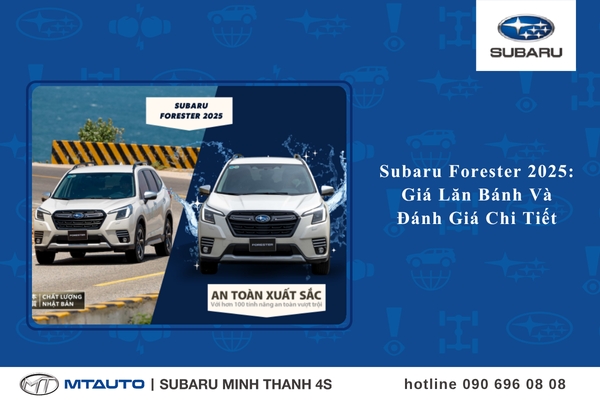 Subaru Forester 2025: Giá Lăn Bánh Và Đánh Giá Chi Tiết