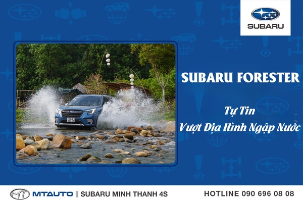 Subaru Forester Mẫu SUV Tự Tin Vượt Địa Hình Ngập Nước