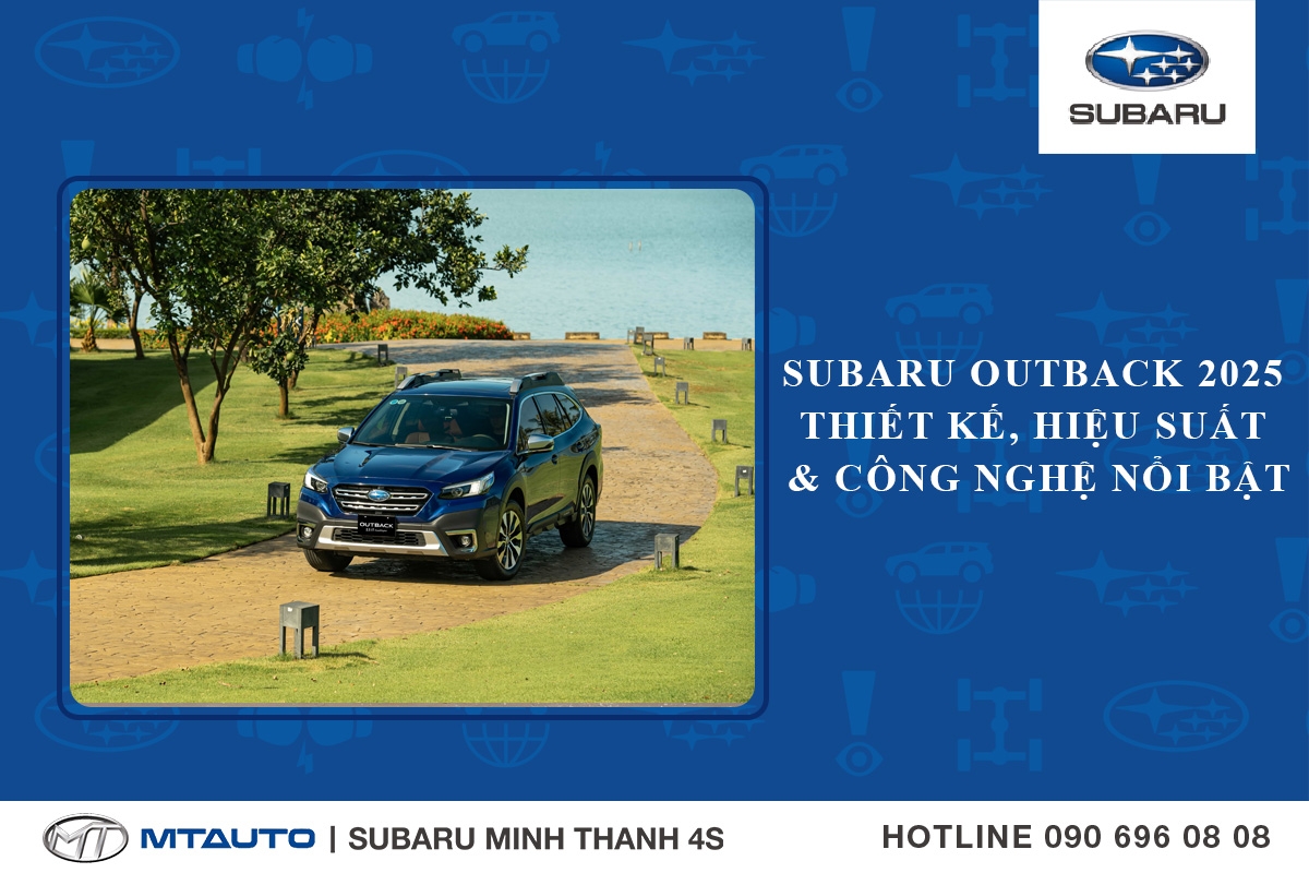 Subaru Outback 2025 – Đánh Giá Chi Tiết: Thiết Kế, Hiệu Suất & Công Nghệ Nổi Bật