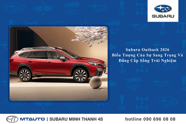 Subaru Outback 2026: Biểu Tượng Của Sự Sang Trọng Và Đẳng Cấp Sống Trải Nghiệm