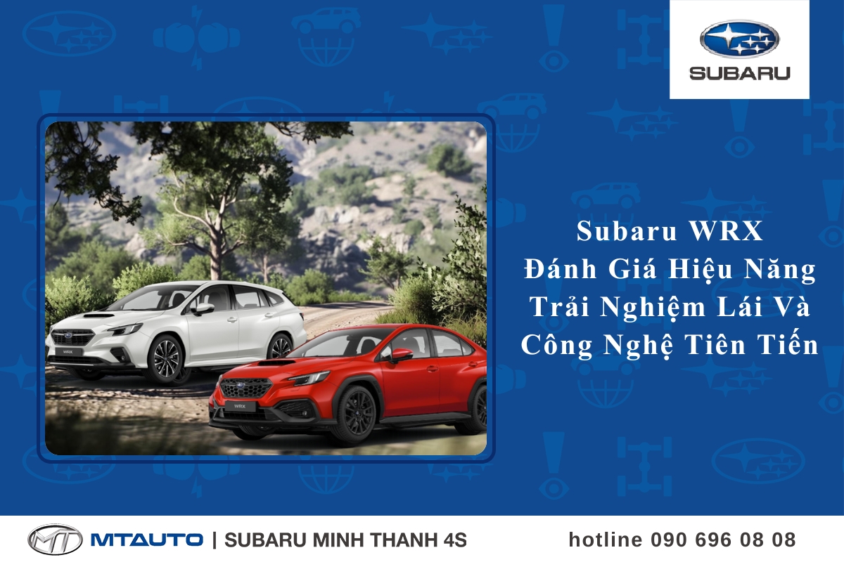 Subaru WRX 2025 – Đánh Giá Hiệu Năng, Trải Nghiệm Lái Và Công Nghệ Tiên Tiến