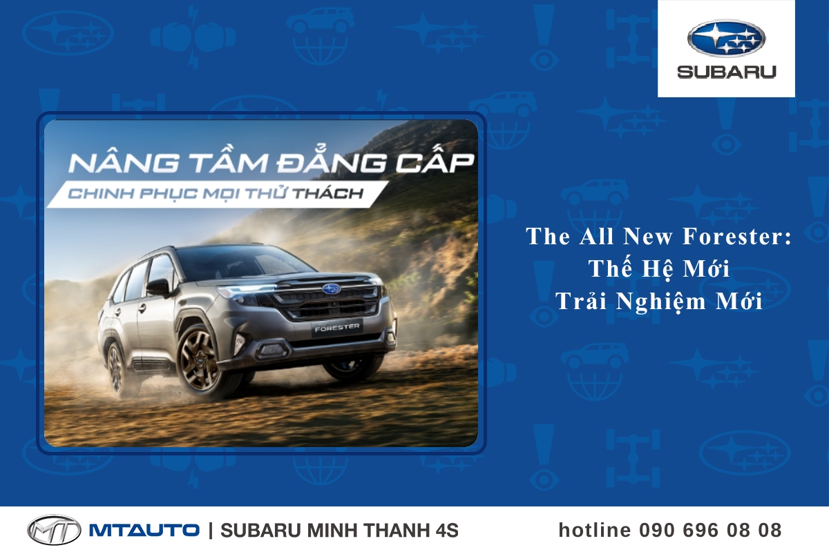 The All New Forester: Thế Hệ Mới - Trải Nghiệm Mới
