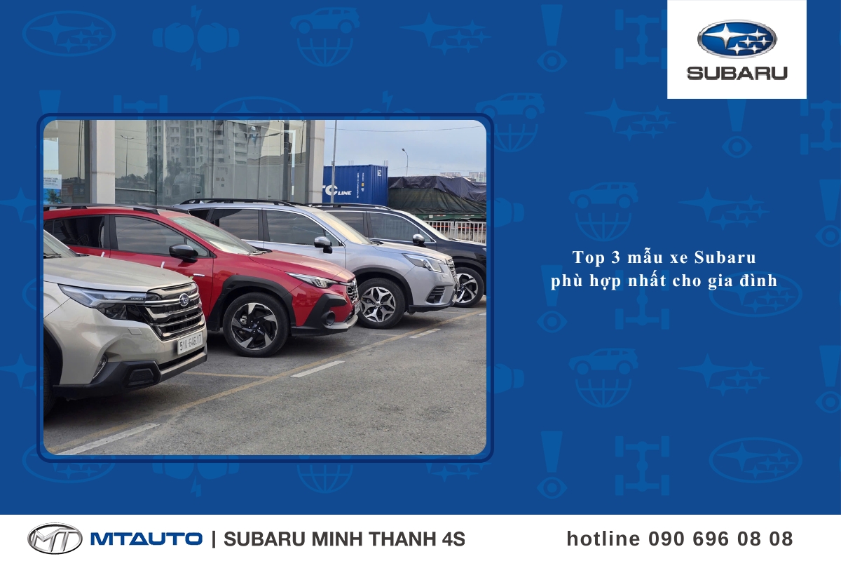 Top 3 mẫu xe Subaru phù hợp nhất cho gia đình | Subaru Minh Thanh