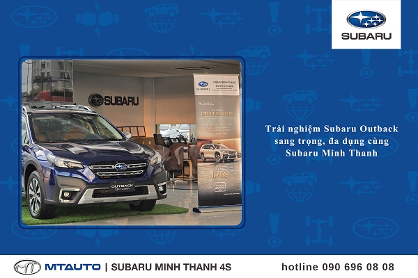 Trải nghiệm Subaru Outback sang trọng, đa dụng cùng Subaru Minh Thanh